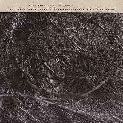 Harold Budd • Elizabeth Fraser • Robin Guthrie • Simon Raymonde - The Moon And The Melodies (CD, Album, RE, RM, Dig)
