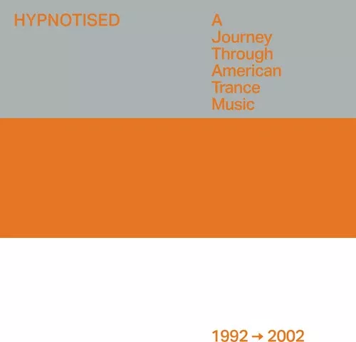 Various Artists - Hypnotised: A Journey Through American Trance Music (1992-2002) (Various Artists) 3LP